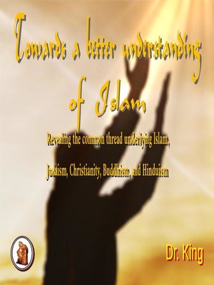 cover image of Towards a Better  Understanding  of Islam